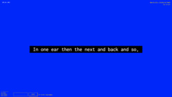 A screenshot of a digital art space with a deep blue background with white text against a black background in the center reading "In one ear then the next and back and so,”. In the environment is also small white text in the top left corner with the numbers "-885, 50, -2007", a lower-left widget reading "3 Friends Online: miss-sammie, funny tendency, and funny tendency", a text input field with a "CHAT" button, text reading "Your username is funny_tendency,” and text in the top right corner reading "New_Art_City - Virtual Art Space" and “Esc to Exit.”